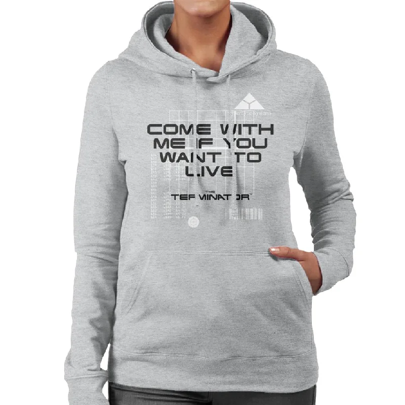 Terminator Come With Me If You Want To Live Women's Hooded Sweatshirt Hoodie with Strings Custom Fit Adjustable Terminator Come With Me If You Want To Live Women's Hooded Sweatshirt Hoodie with Strings Custom Fit Adjustable